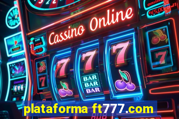 plataforma ft777.com